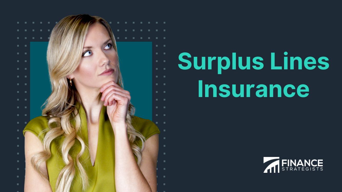 Surplus Lines Insurance | Definition, How It Works, Pros, & Cons