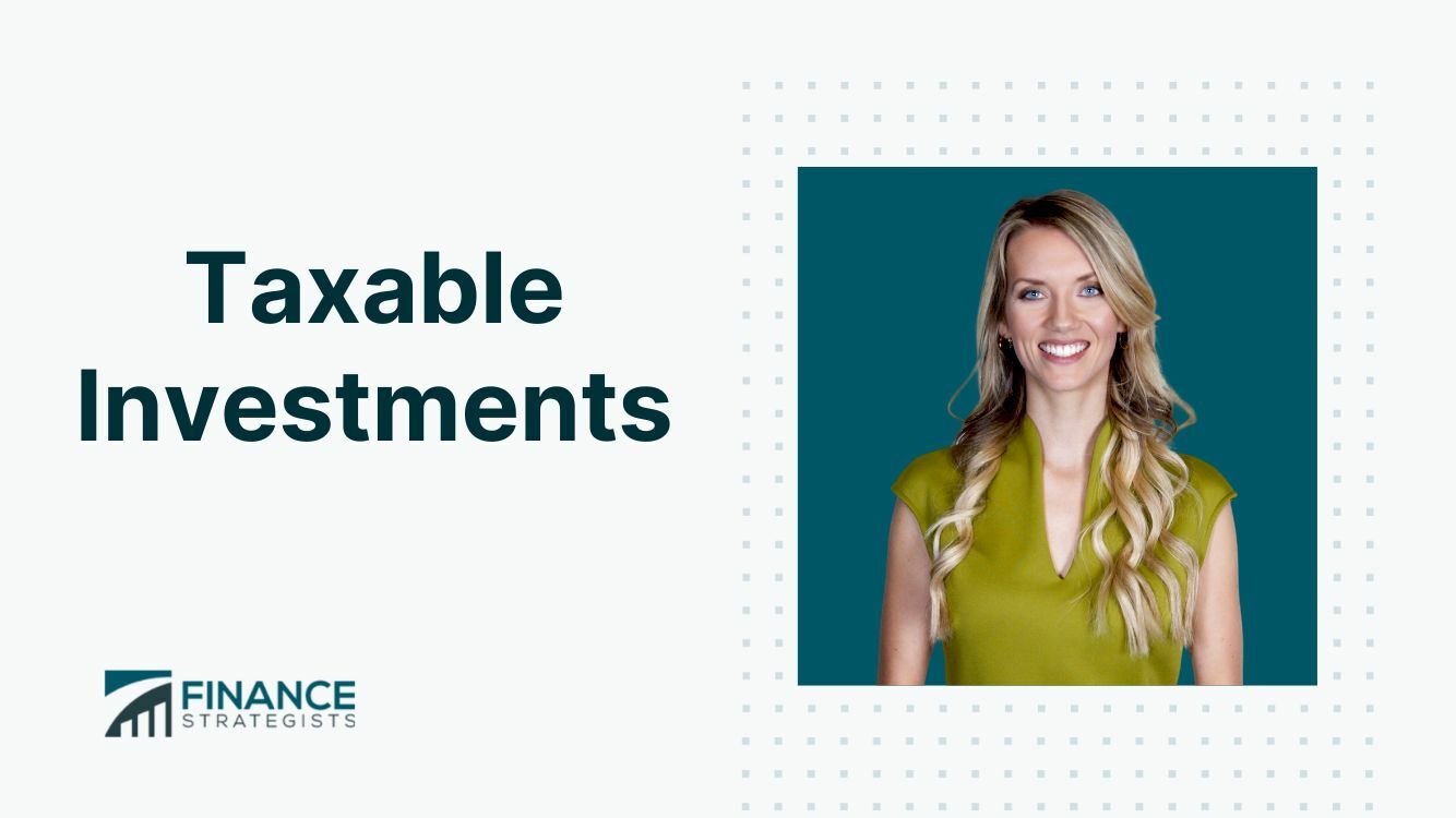 Taxable Investments | Definition, Types, Taxes, and Strategies