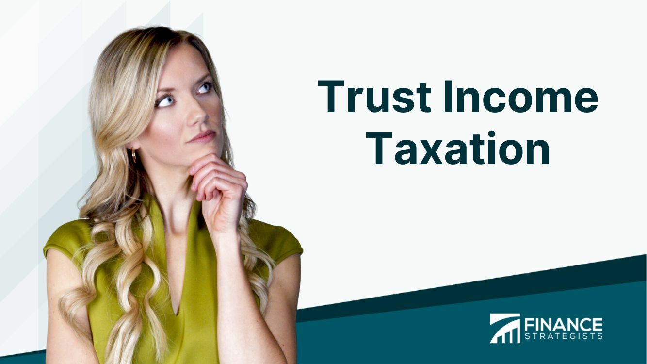 Trust Income Taxation | Definition, Principles, & Requirements