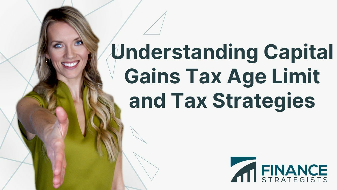 Understanding Capital Gains Tax Age Limit And Tax Strategies