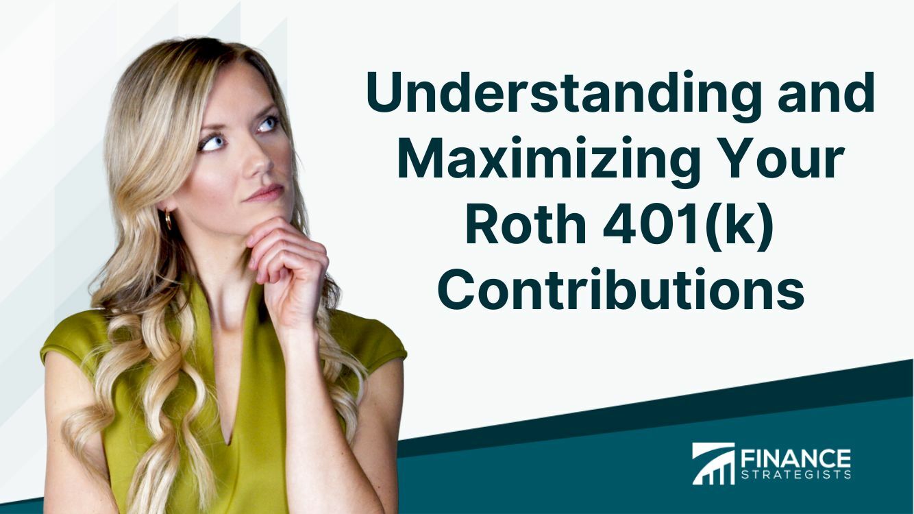 Understanding and Maximizing Your Roth 401(k) Contributions