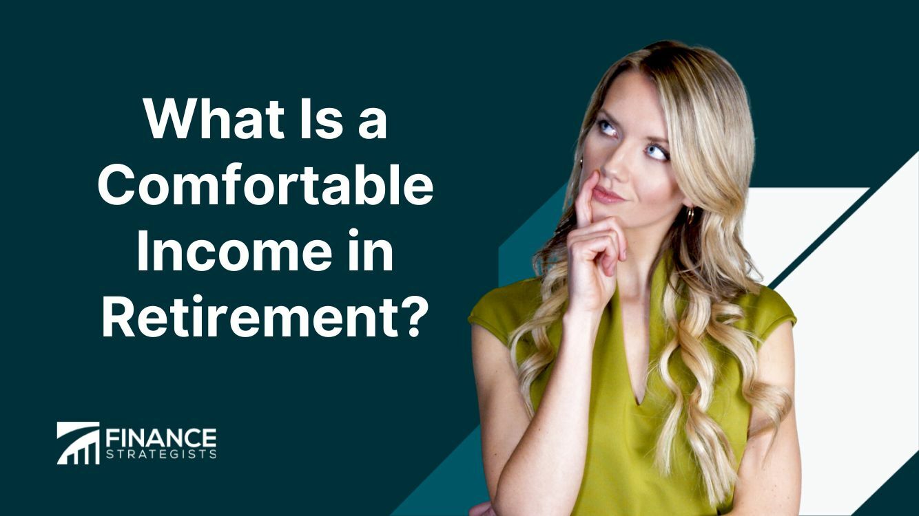 How Do Retirees Define A 'Comfortable Retirement' And Should That Matter To  You?